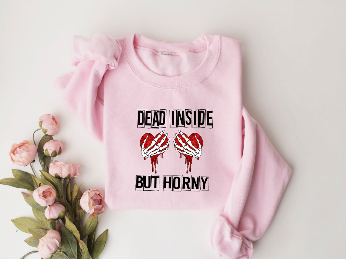 Dead Inside, But Horny Valentines Day Shirt