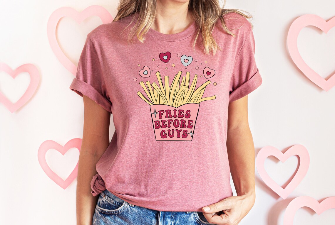 Fries Before Guys Valentines Day Shirt