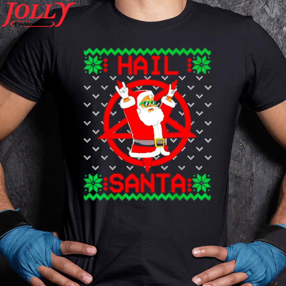 Hail Santa Ugly Christmas Shirt