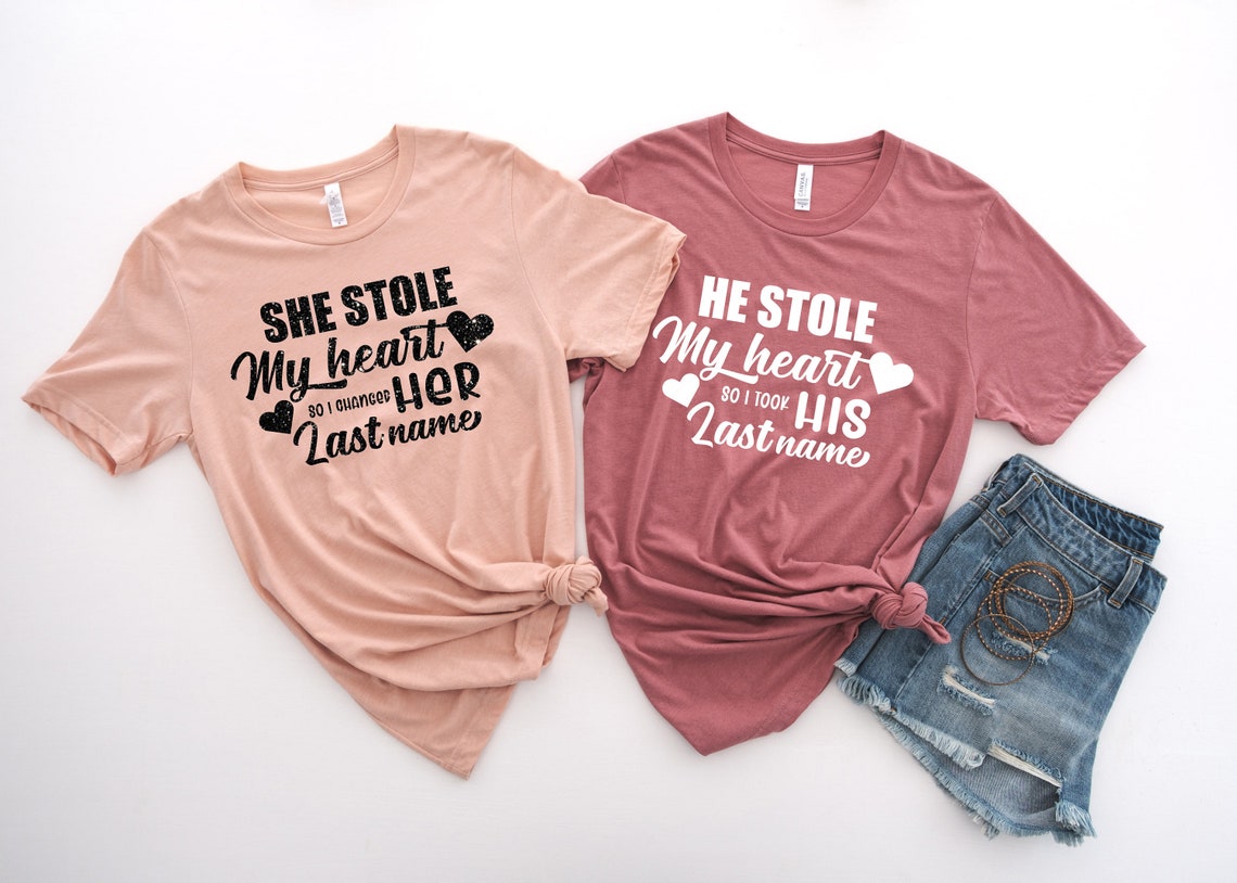 He Stole My Heart So I Stole His Last Name Shirt, His & Hers, Matching Shirts