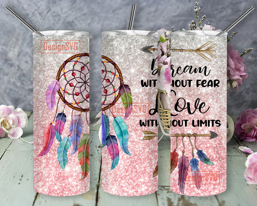 Holo Dream Catcher Dream without Fear Love without Limits Skinny Tumbler