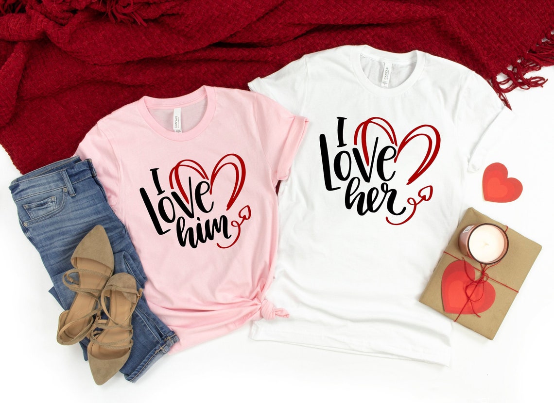 I love him I love her Shirt, Valentines Day Shirts For Woman
