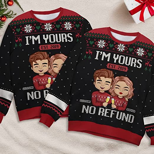 I'm Yours, No Refund Personalized Custom Sweater