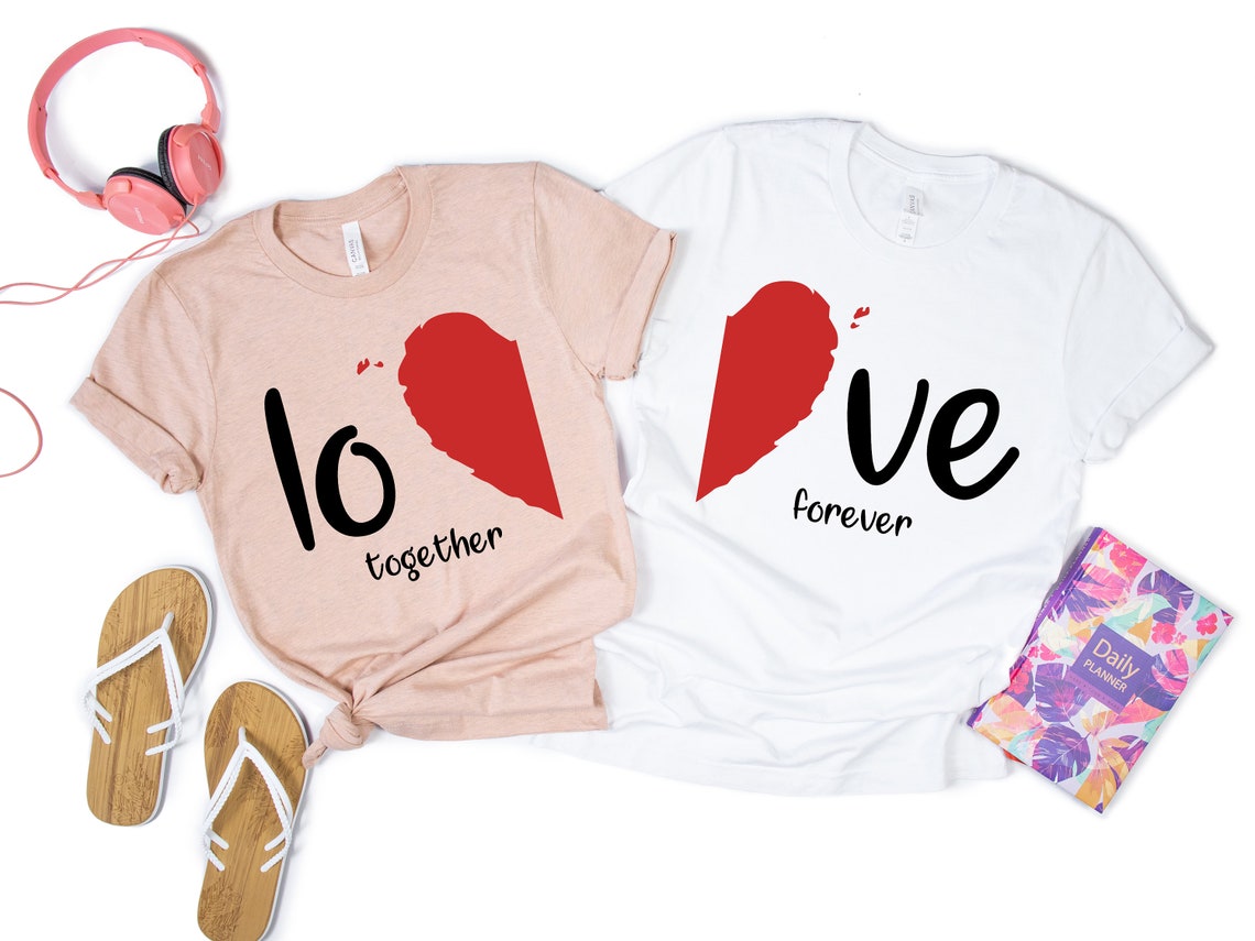 Love Together Forever Shirt, Valentines Day Shirts For Woman