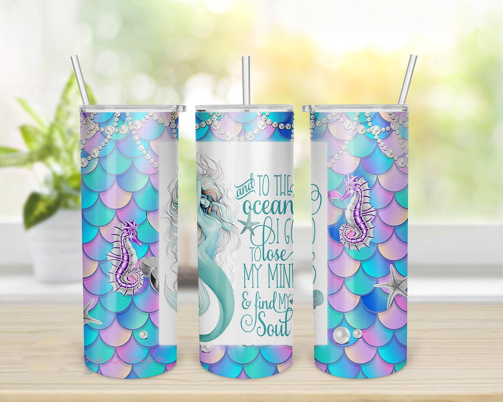 Mermaid And To The Ocean I Go To Lose My Mind And Find My Soul Skinny Tumbler