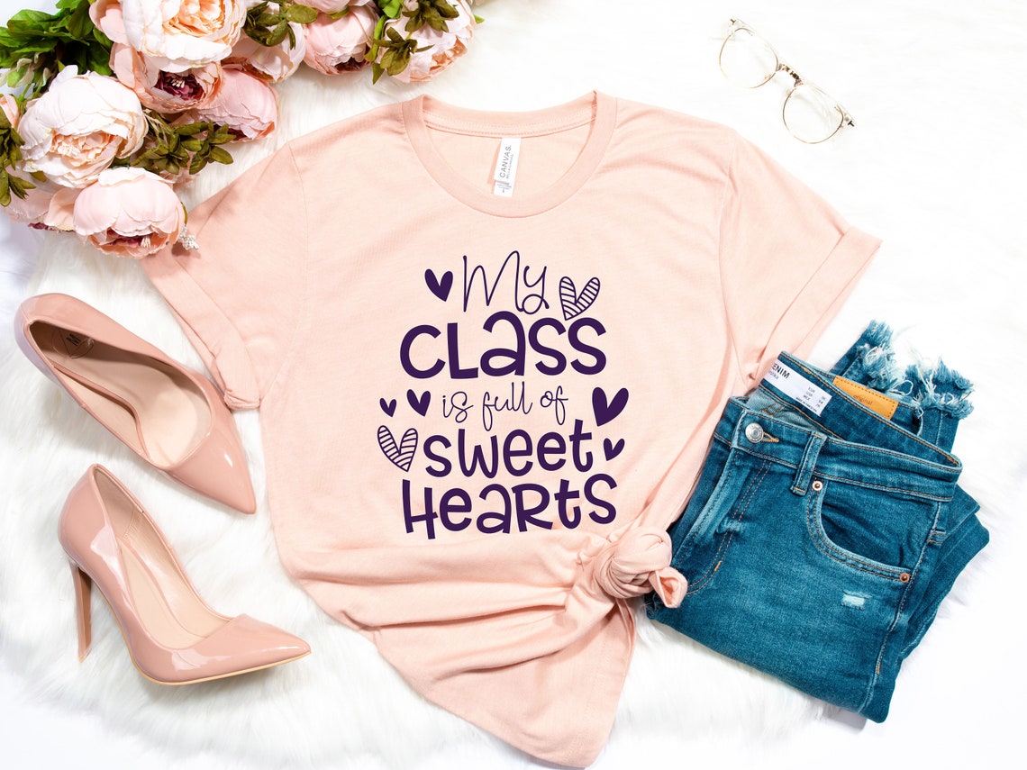 My Class is Full of Sweet Hearts Teacher Valentine Shirt