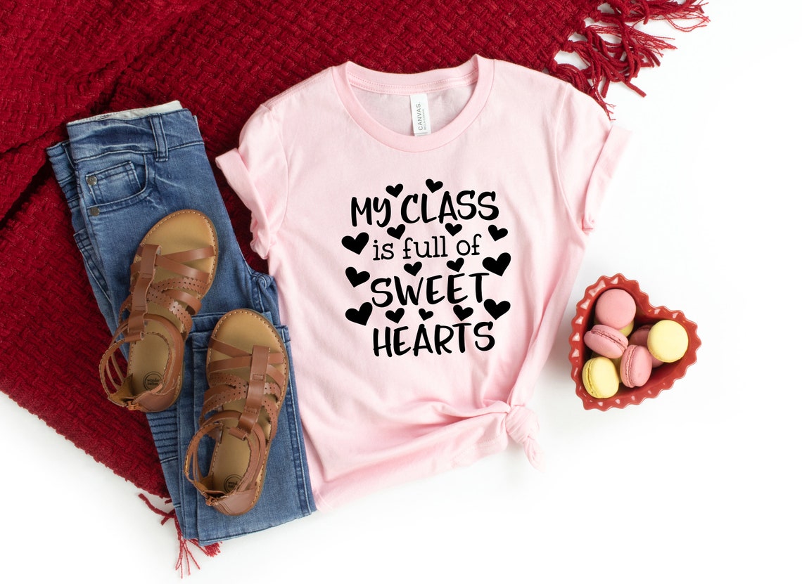 My Class is Full of Sweethearts Shirt, Teacher Gift,Valentines Day