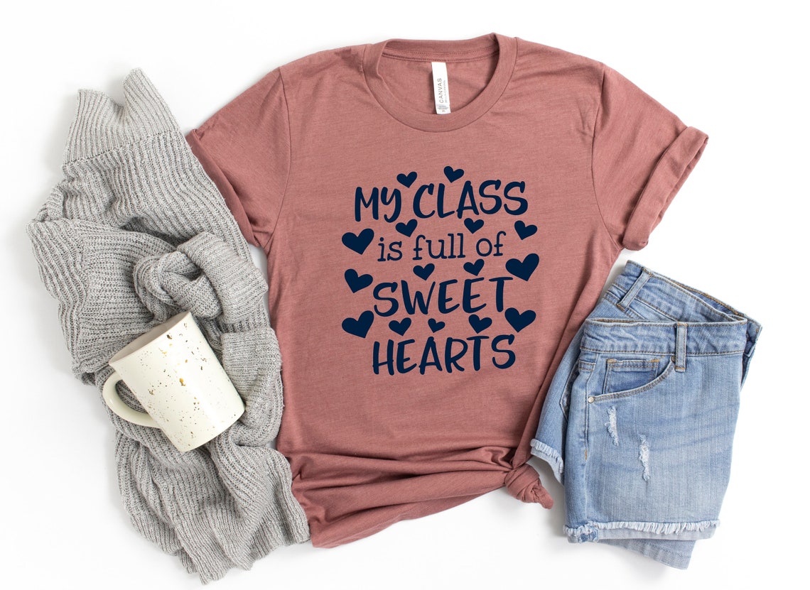 My Class is Full of Sweethearts Shirt, Teacher Gift,Valentines Day