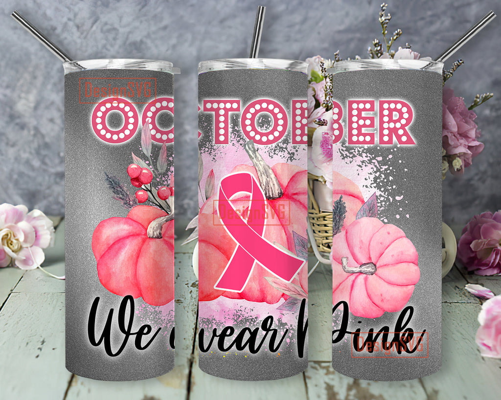 October We Wear Pink Beautiful Gifts For Pink Girl  Skinny Tumbler