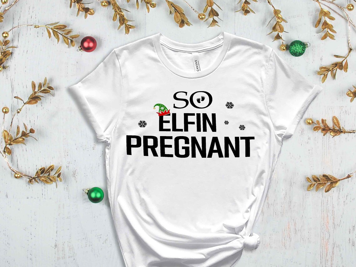 So Elfin Pregnant T-Shirt, Christmas Maternity Shirt