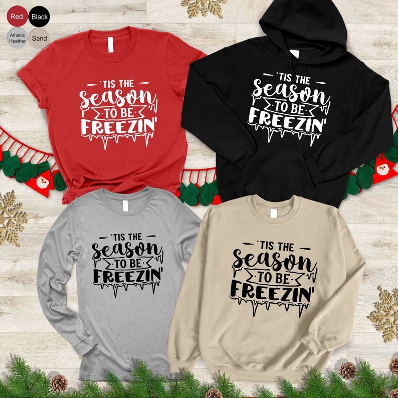 Tis The Season To Be Freezin Shirt, Funny Christmas