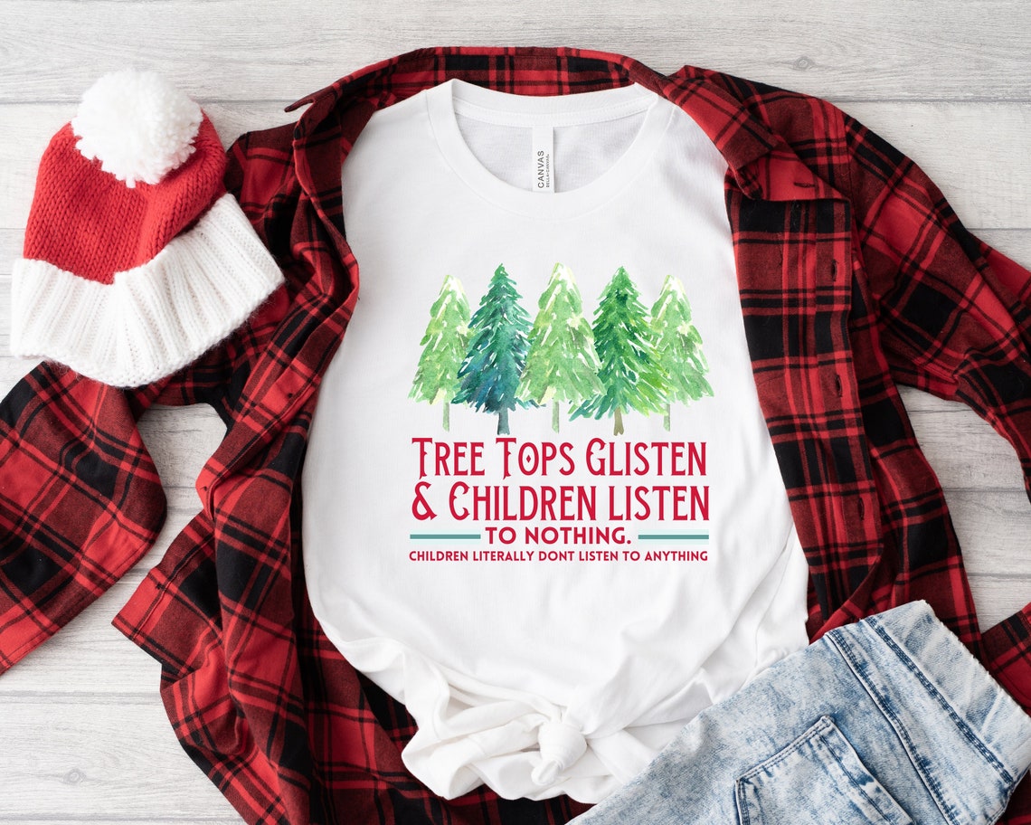 Tree Tops Glisten and Children Listen to Nothing Shirt