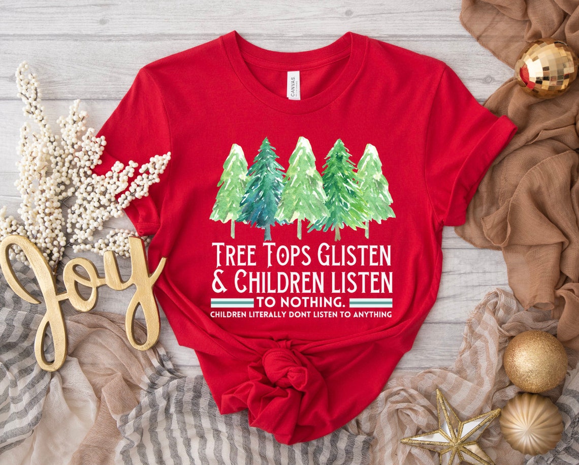 Tree Tops Glisten and Children Listen to Nothing Shirt