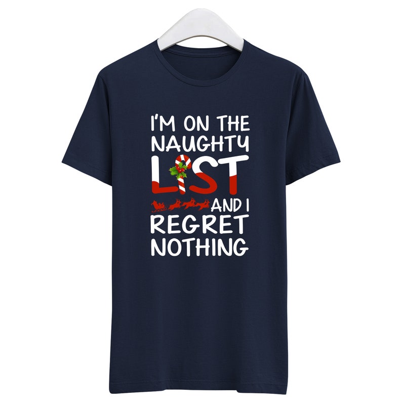 X-Mas I'm On The Naughty List And I Regret Nothing T Shirt