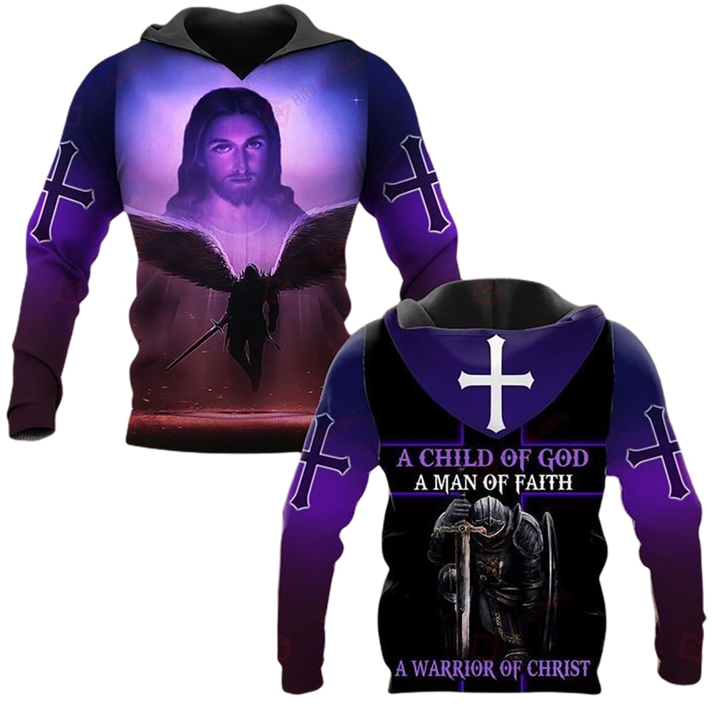 CROSS A CHILD OF GOD A MAN OF FAITH A WARRIOR OF CHRIST 3D Hoodie, T-Shirt, Zip Hoodie, Sweatshirt For Men and Women