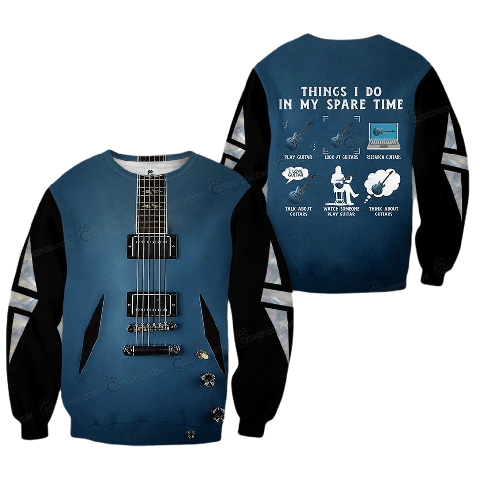 Blue Guitar Things I Do In My Spare Time Play Look At 3D Hoodie, T-Shirt, Zip Hoodie, Sweatshirt For Men And Women