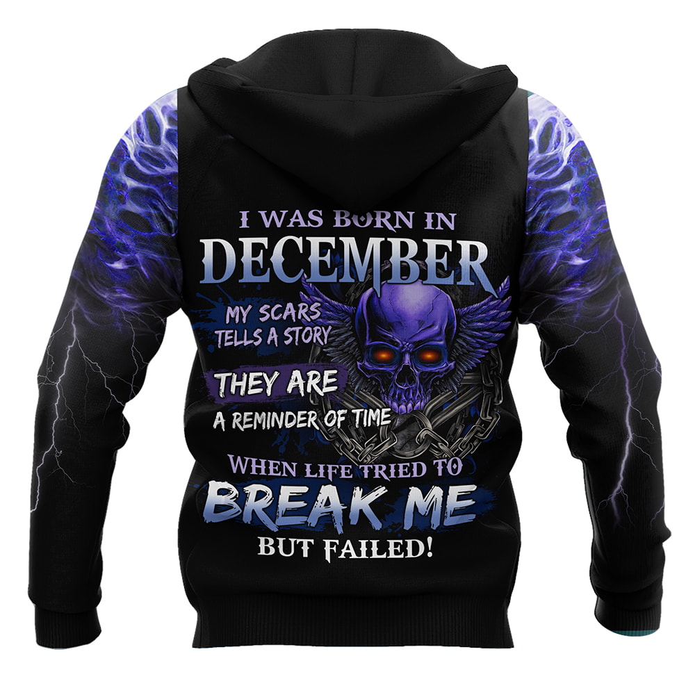 December Guy Skull When Life Tried To Break Me But Failed 3D Hoodie, T-Shirt, Zip Hoodie, Sweatshirt For Men and Women