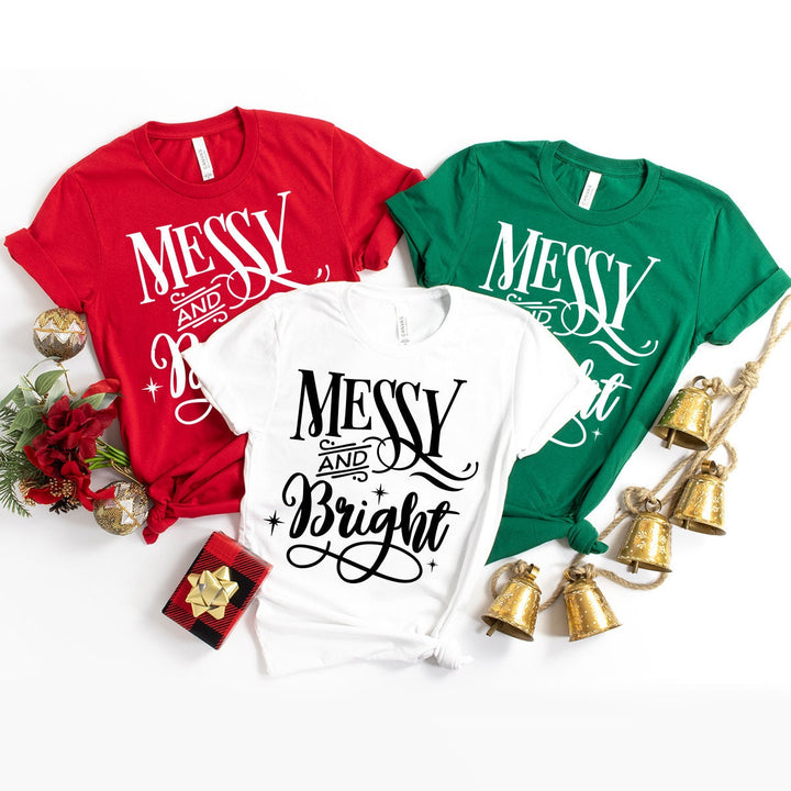Messy and Bright Shirt, Christmas Shirt, Funny Christmas Shirt, Xmas Party Shirt, Santa Claus shirt, Christmas 2022 Shirt, Merry Christmas