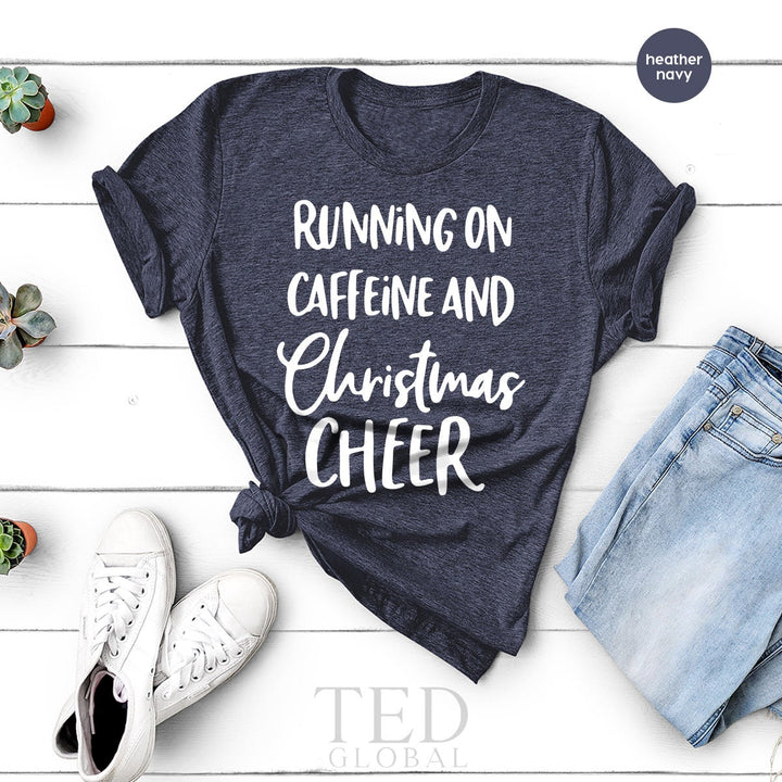 Christmas 2022, Running on Caffeine and Christmas Cheer, Merry Christmas Shirt, Christmas shirts, Christmas Vacation Shirt, Christmas Gift