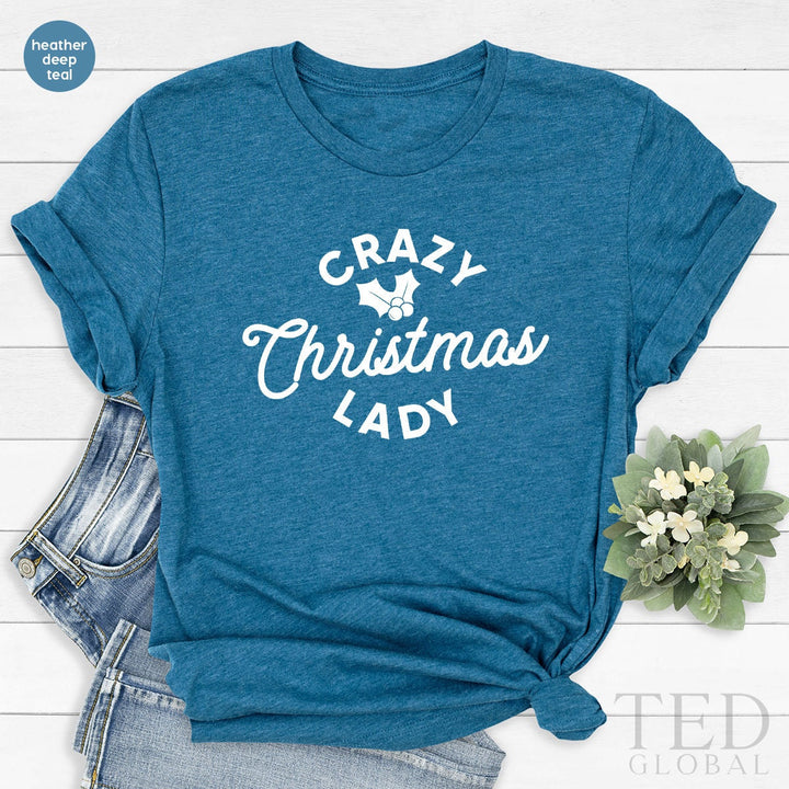 Cute Crazy T-Shirt, Christmas Lady T Shirt, Happy Christmas Shirts, Holiday Outfit Shirt, Family Christmas TShirt, Gift For Christmas