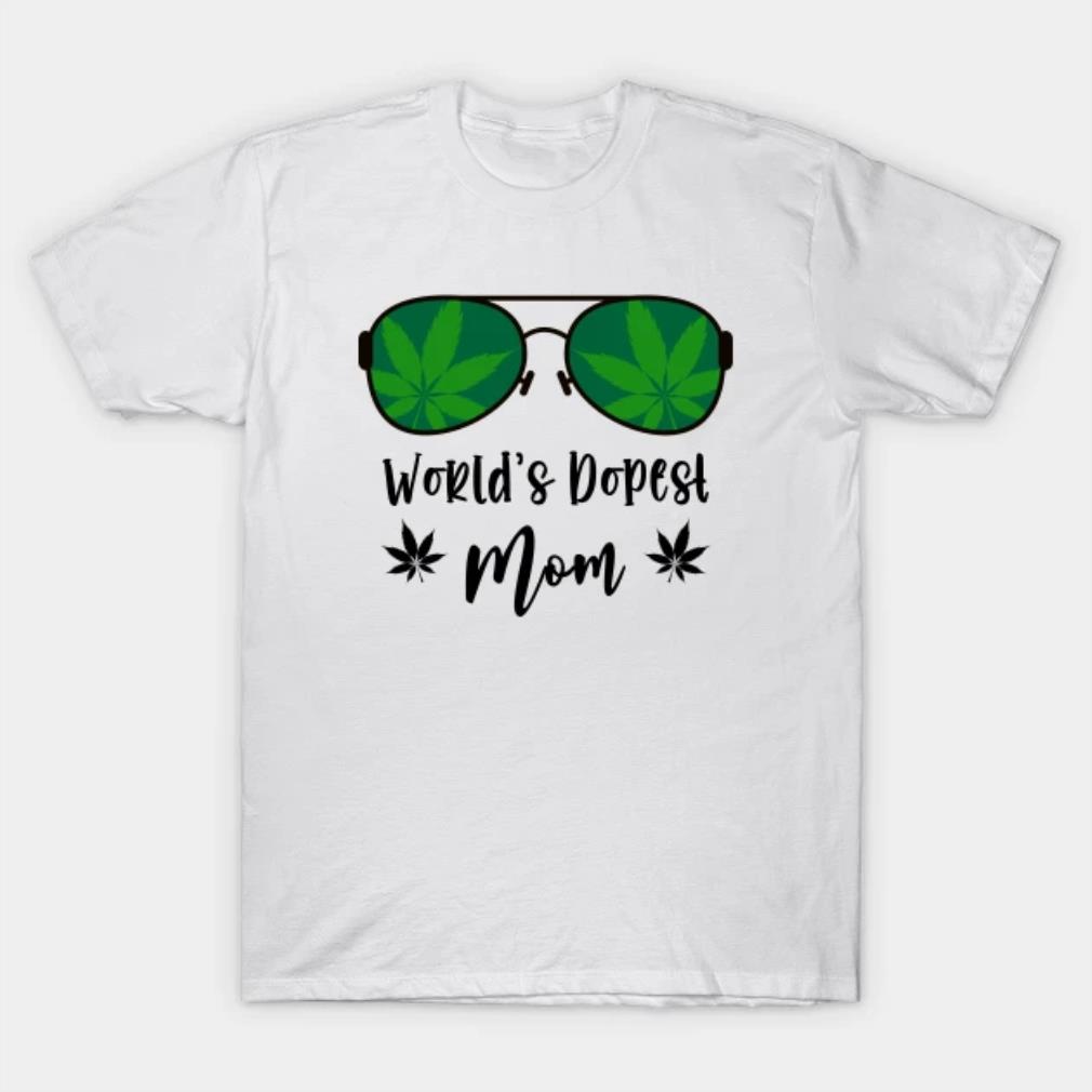 Classy Worlds Dopest Mom Sunglasses Weed Leaf Mothers Day T-Shirt