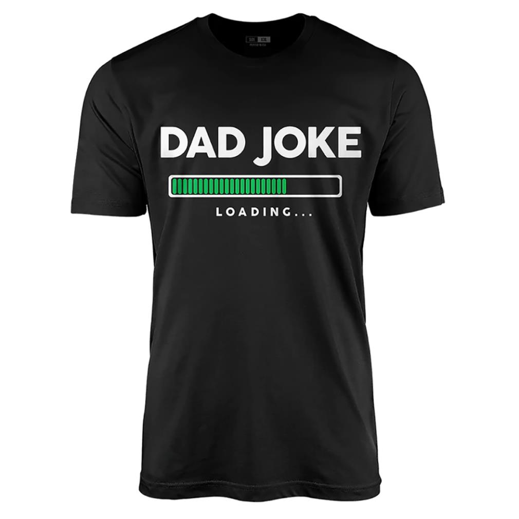 Dad joke loading shirt