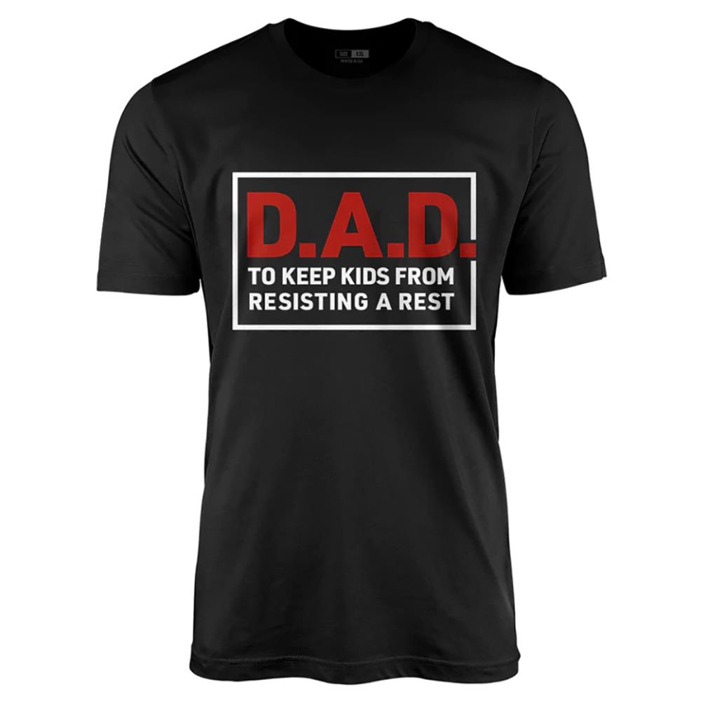 Dad to keep kids from resisting a rest shirt