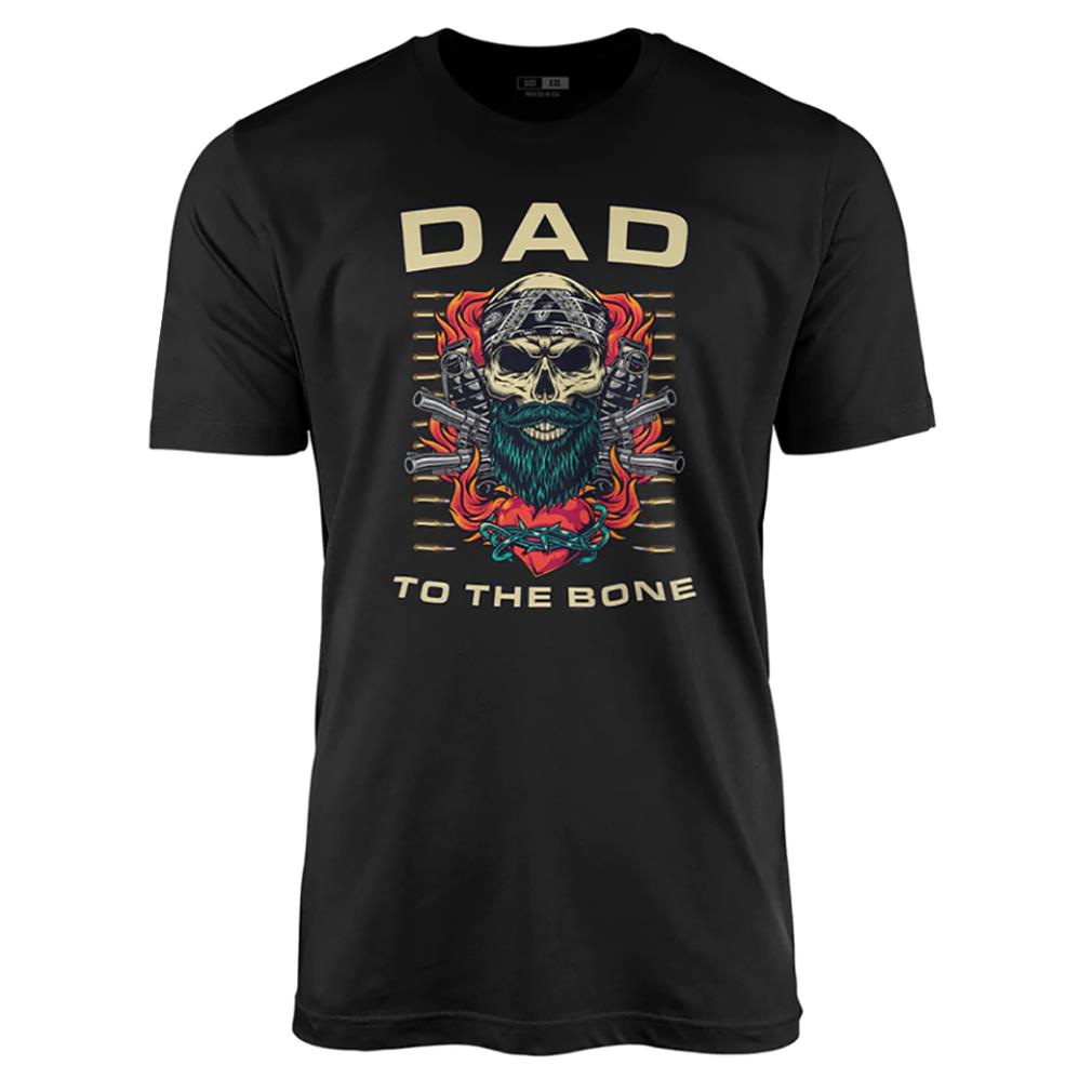 Dad to the bone shirt