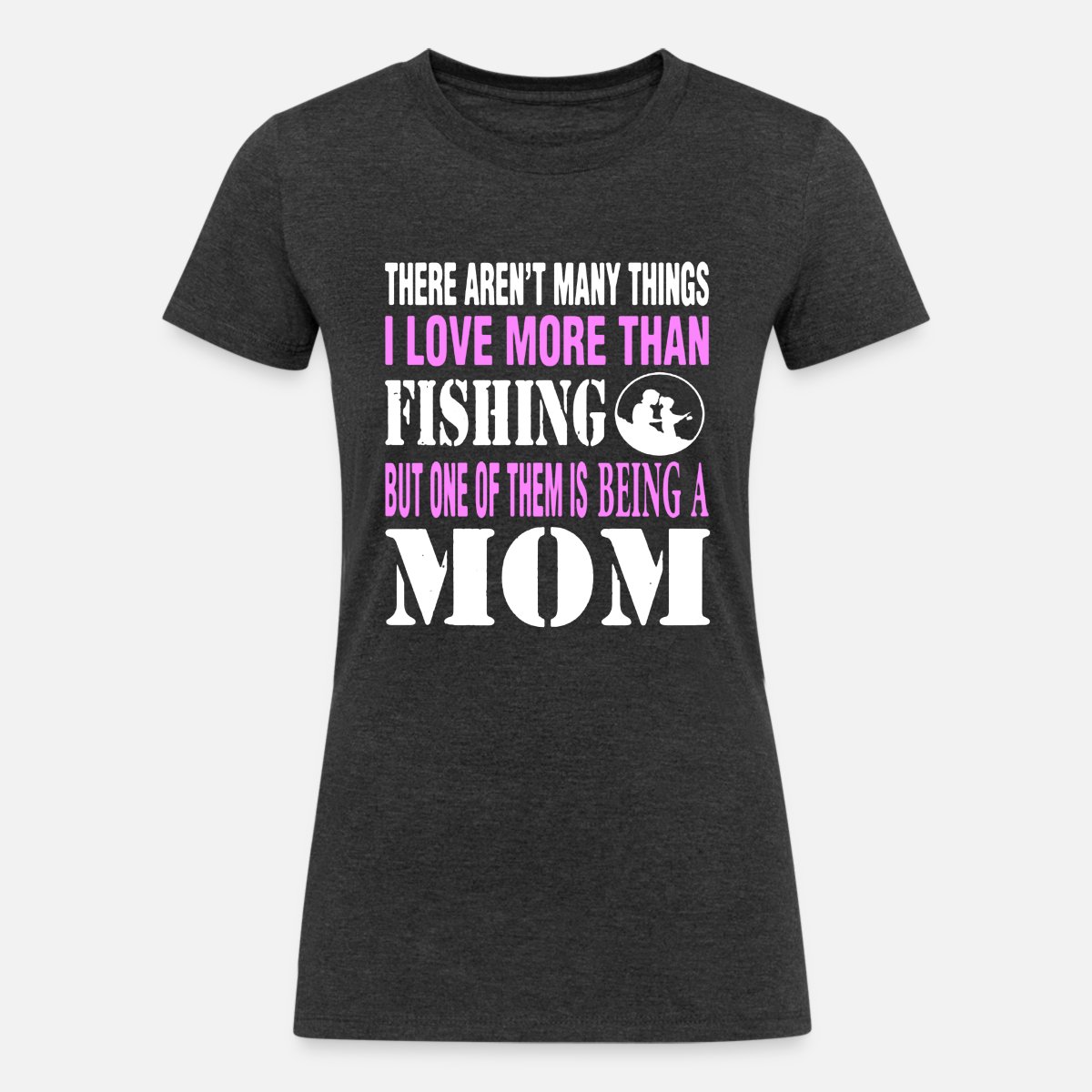 Fishing Mom Things I Love Shirt