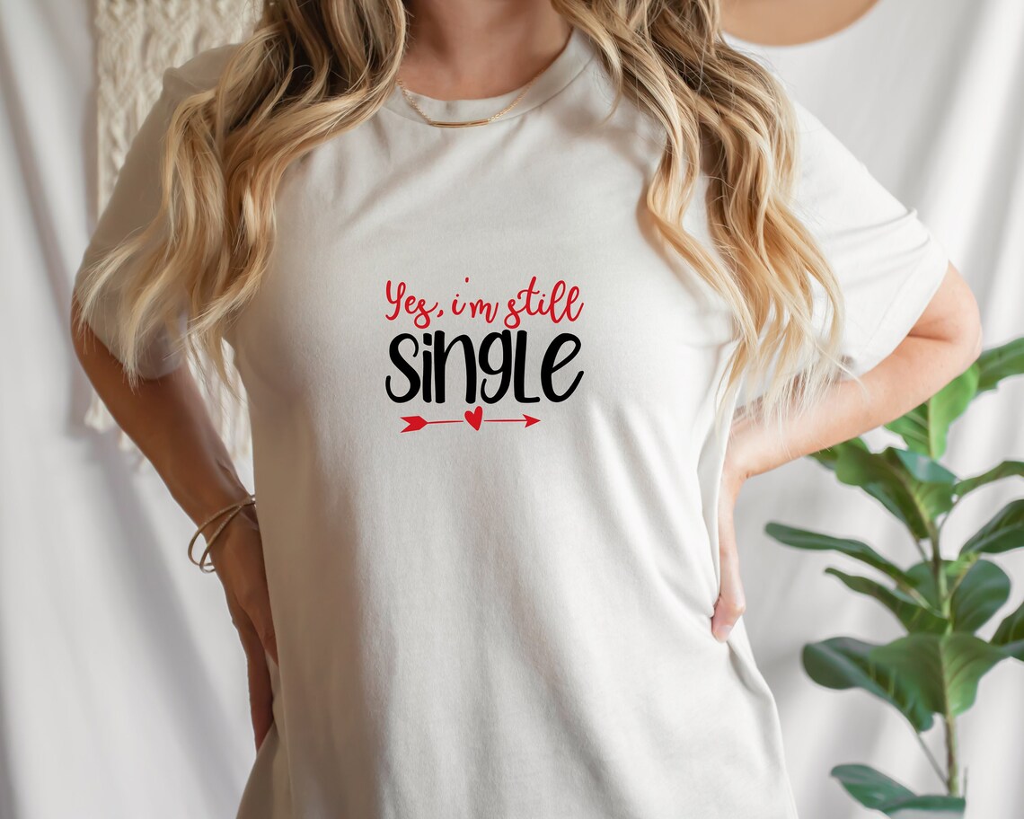Funny Valentine's Day Shirt, Yes I'm Still Single Shirt