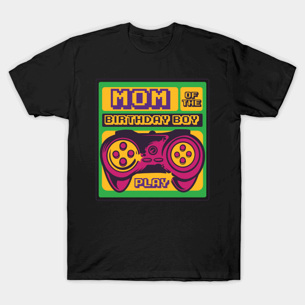 Gaming Mom of the Birthday Boy T-Shirt