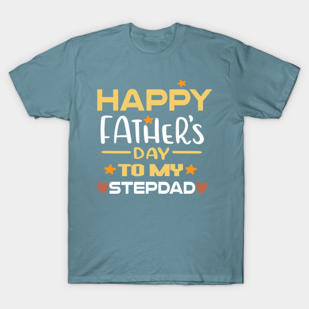 Happy Fathers Day to my stepdad T-shirt