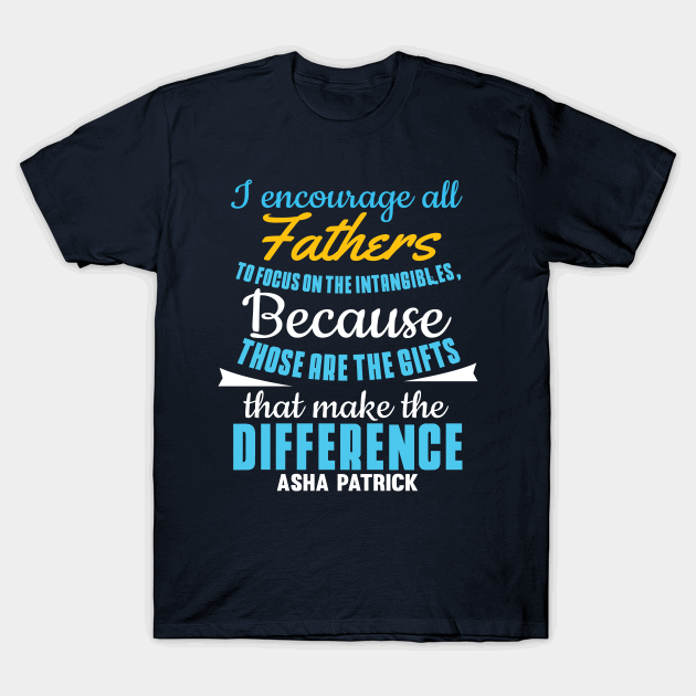 I encourage all fathers to focus T-shirt
