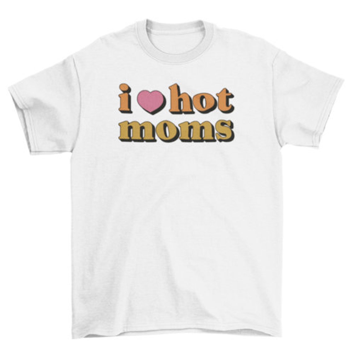 I love hot moms t-shirt pastel