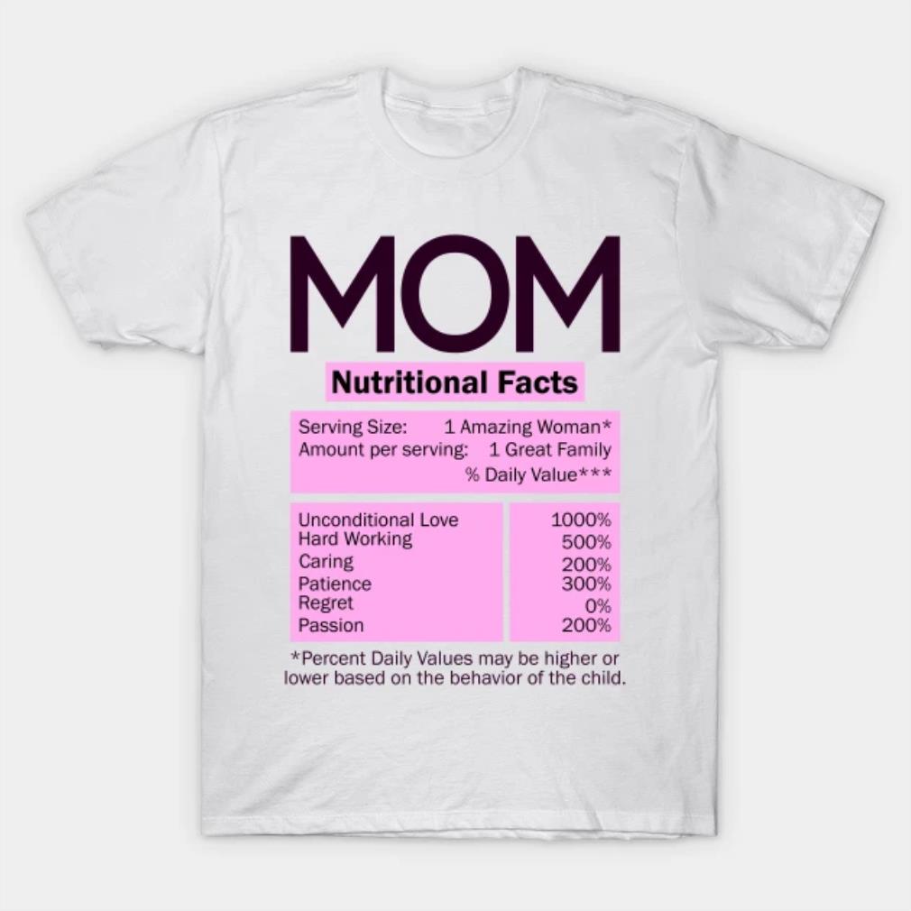 Mom Nutritional Facts Funny Gift Mothers Day T-Shirt