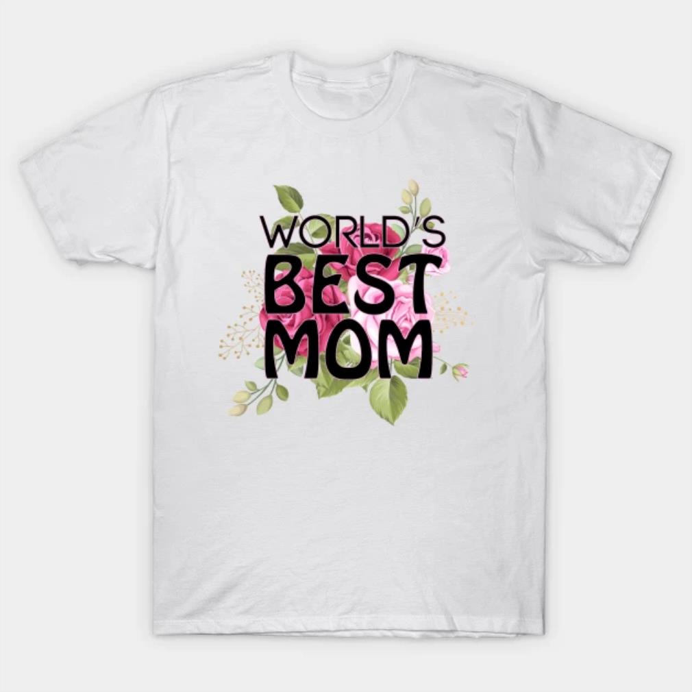 Mothers Day Gift Worlds best mom shirt