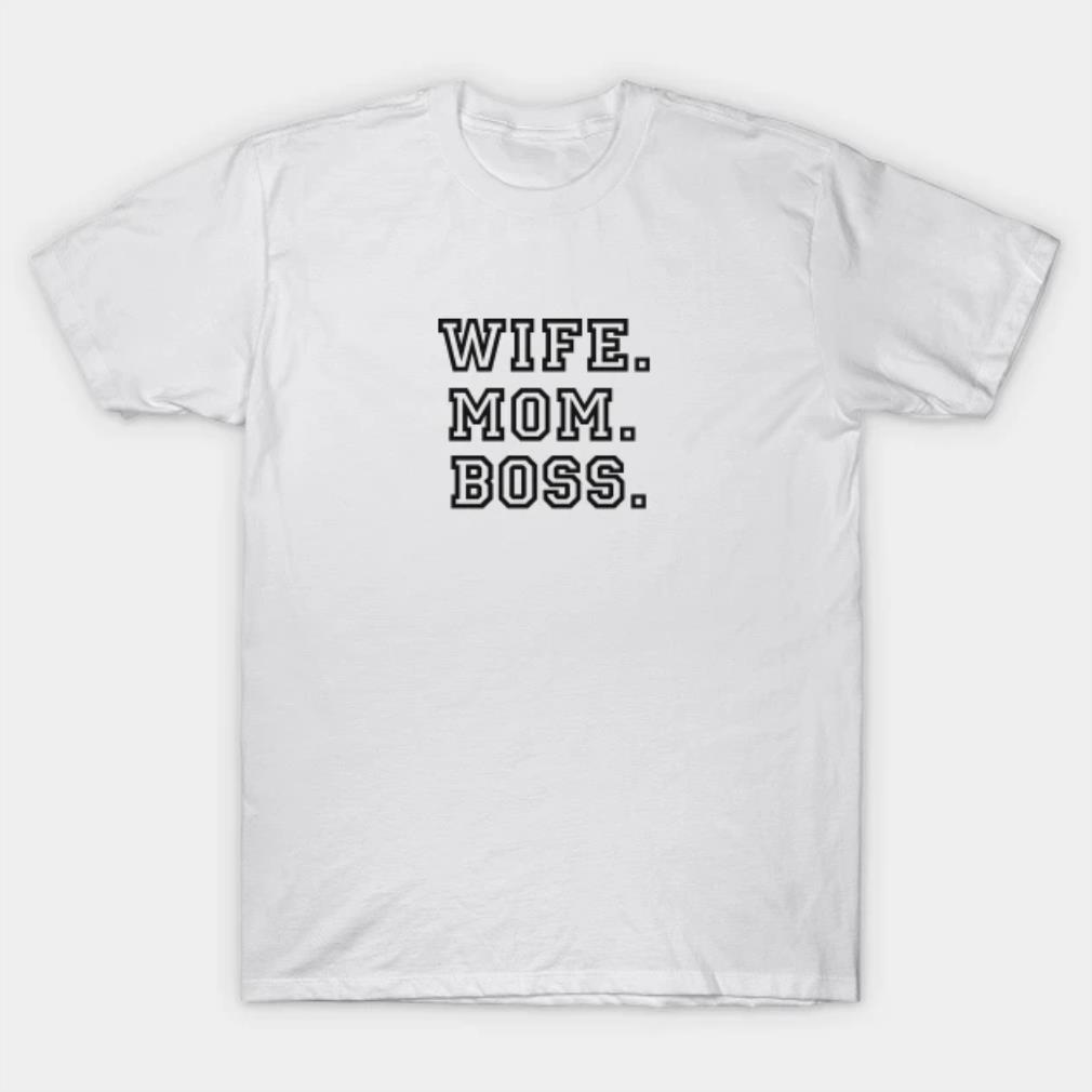 Mothers Day Gift wife mom boss shirt
