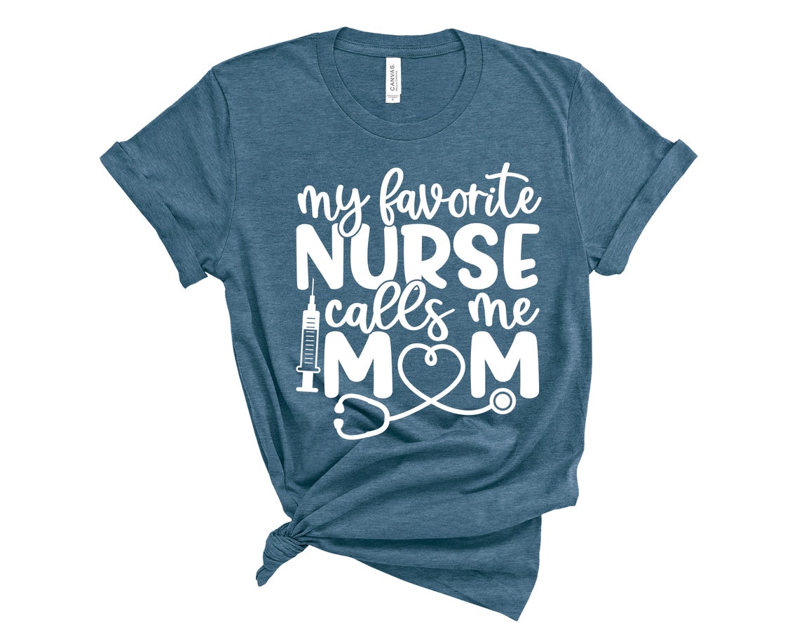 My Favorite Nurse Calls Me Mom Shirt
