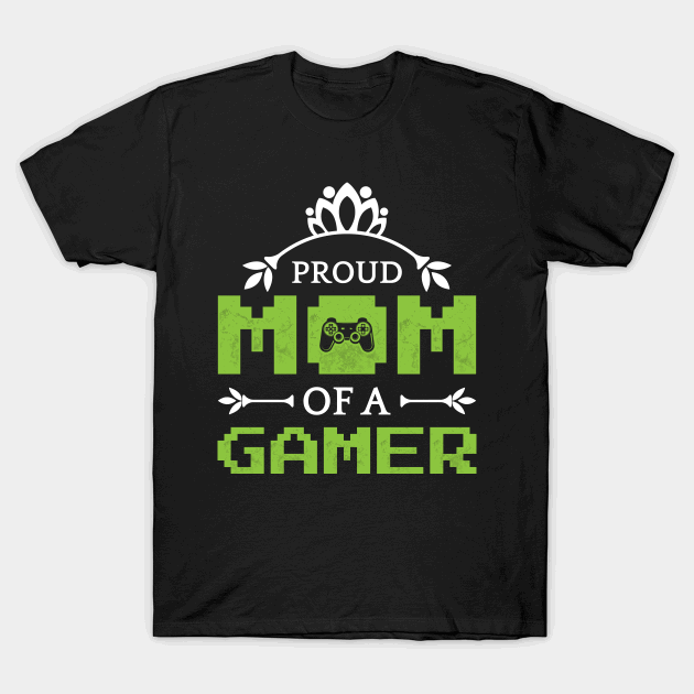 Proud Mom Of A Gamer T-Shirt