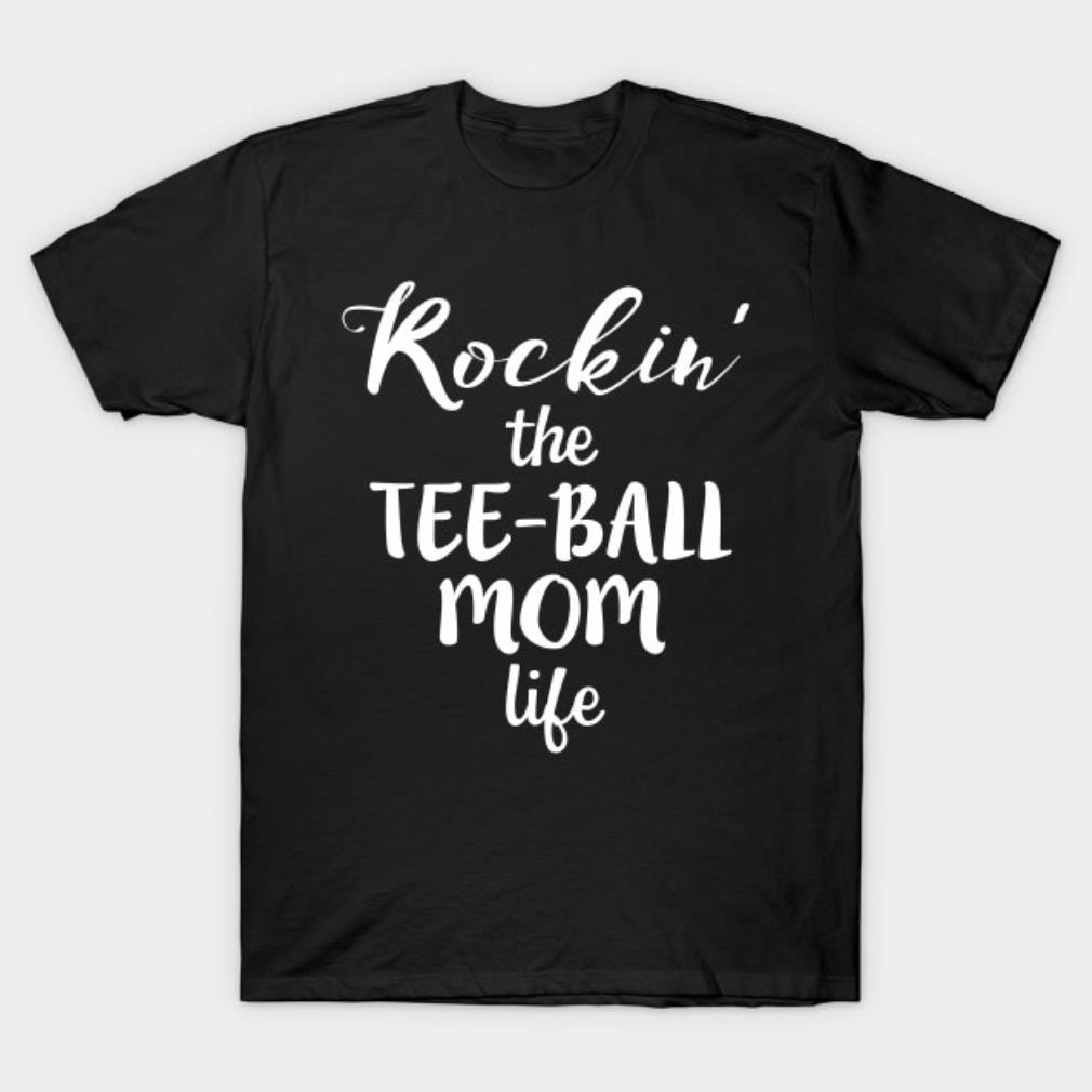 Rockin The Tee-Ball Mom Life Mothers Day 2022 T-shirt