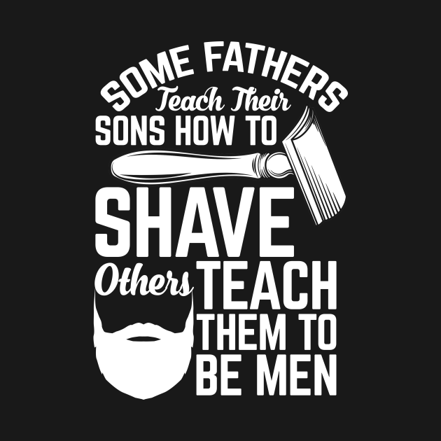 Some fathers teach their sons how to shave T-Shirt