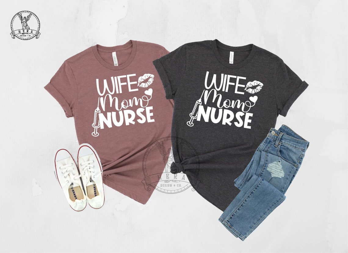 Wife Mom Nurse Shirt, Gift for Nurse