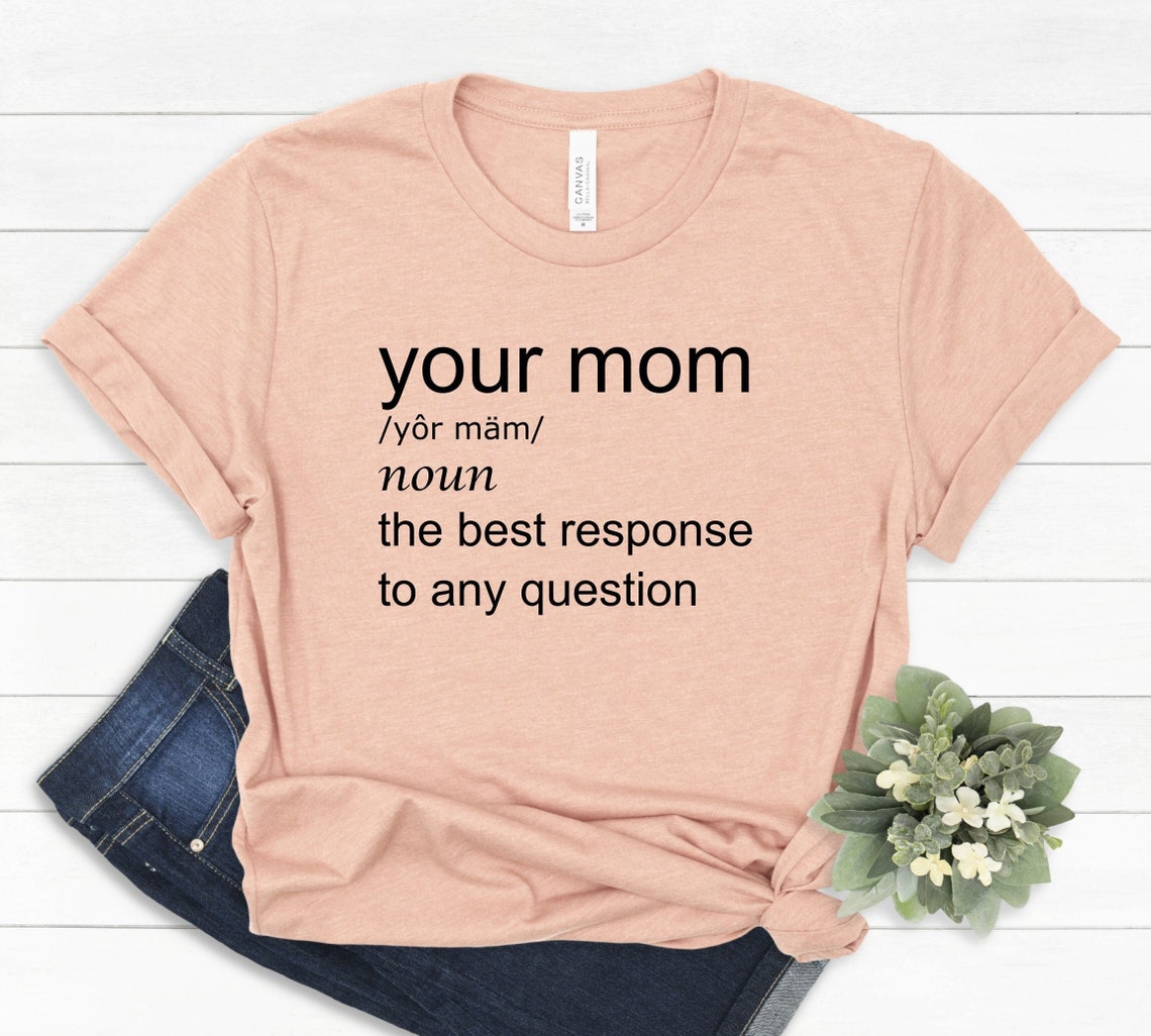 Your mom funny tshirt, your mom shirt | StirTshirt