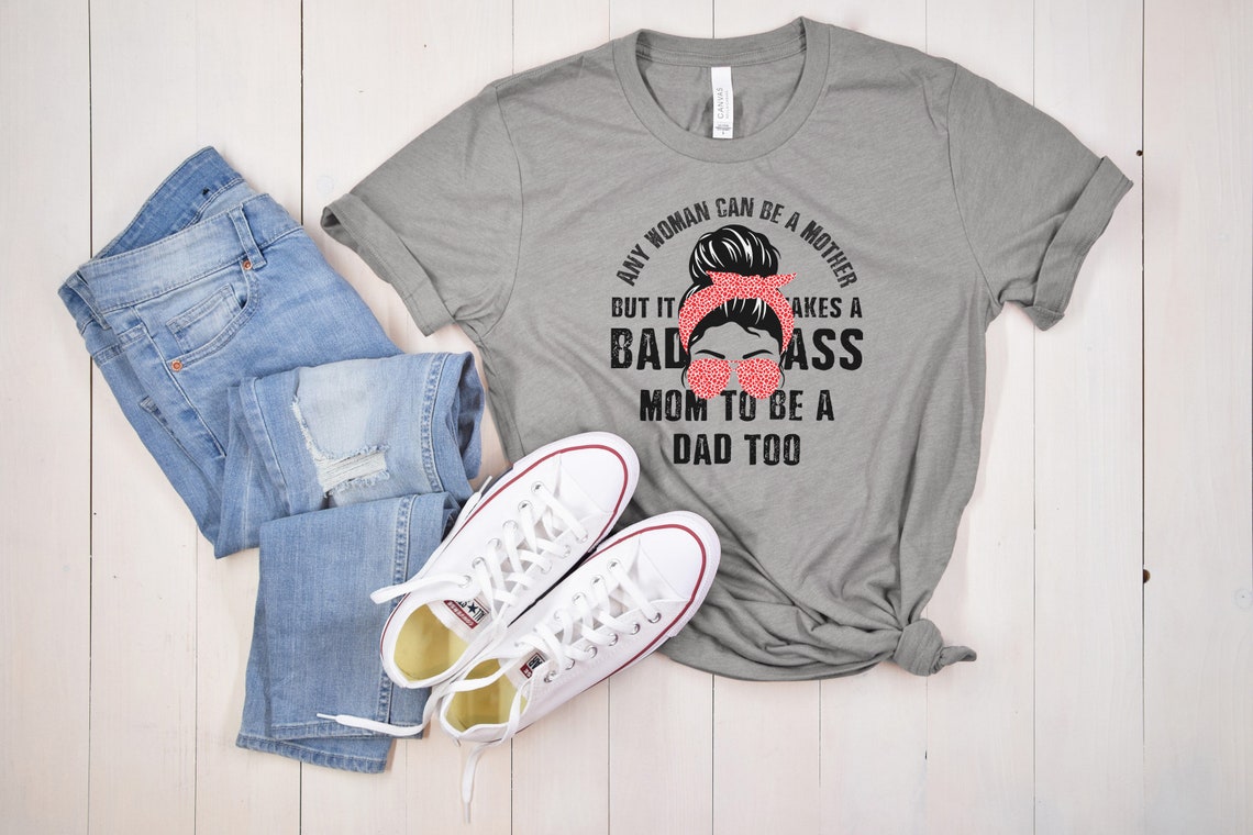 badass single mom shirt, funny single mom shirt