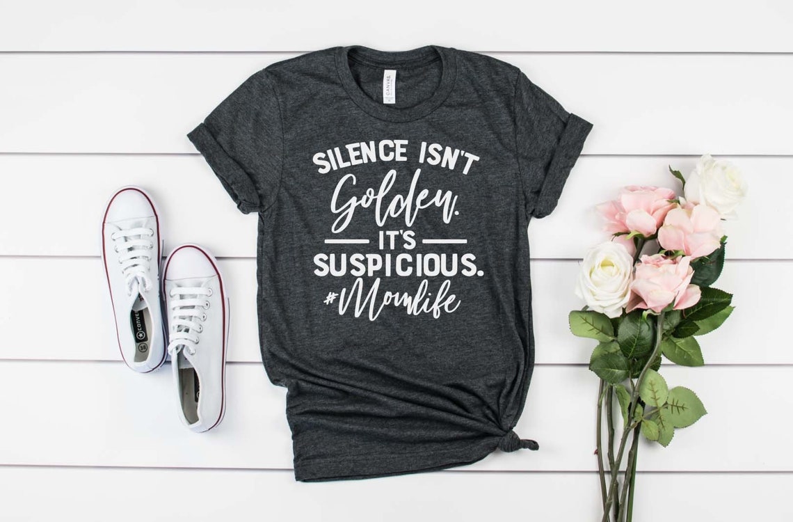 funny mom shirts- silence isnt golden