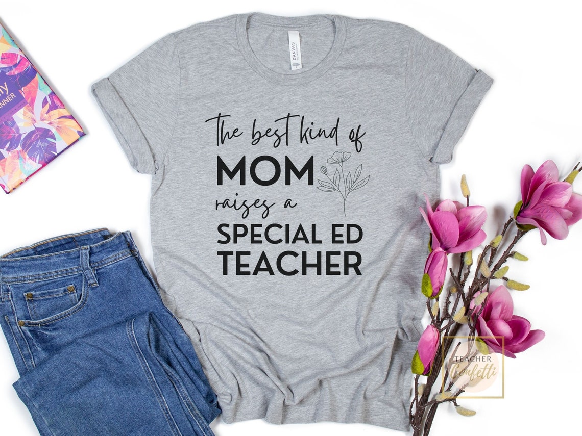Best Kind Of Mom Raises A Special Ed Teacher