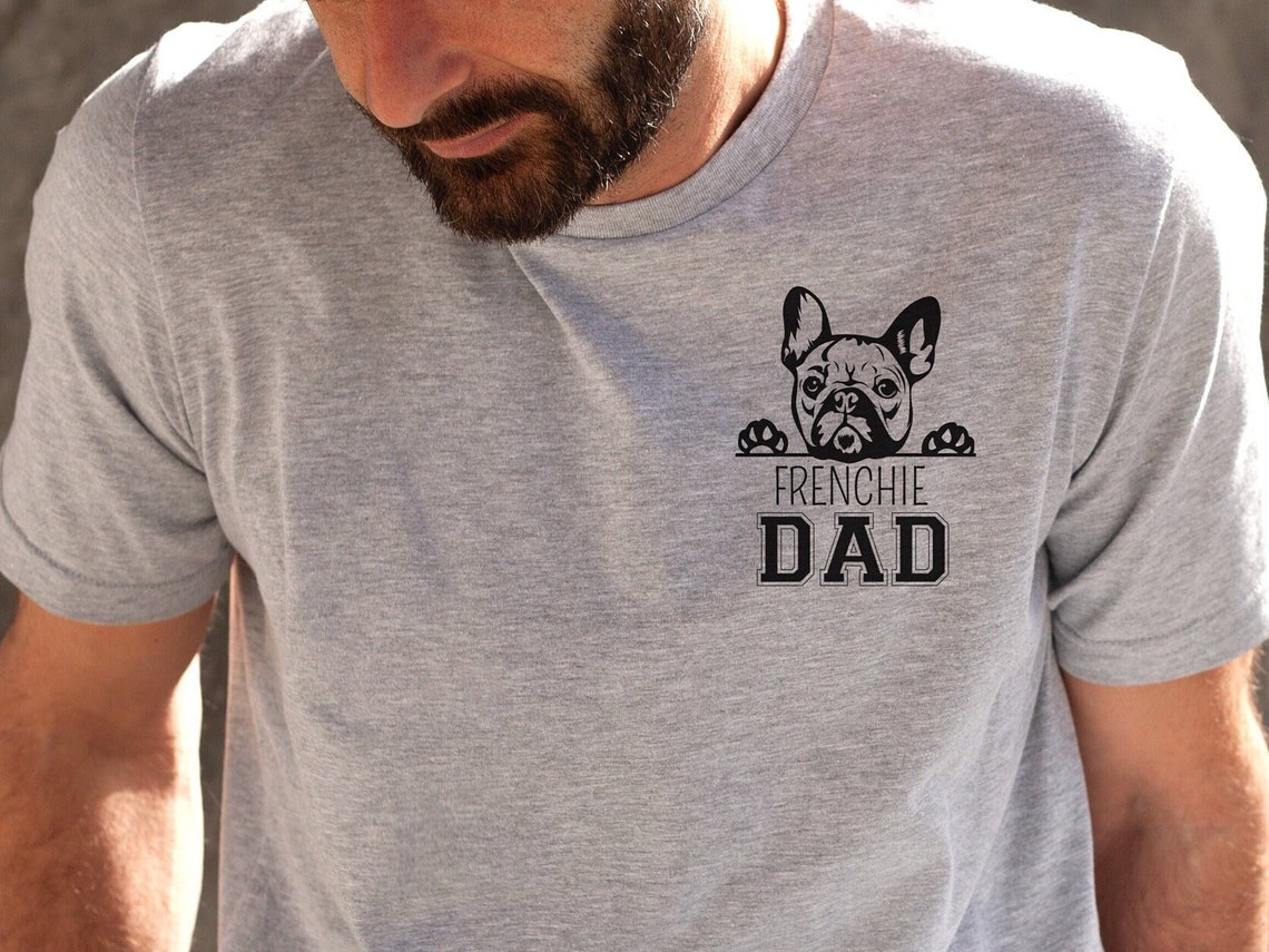 Dog Dad Gift, French BullDog Dad, French bulldog Shirt