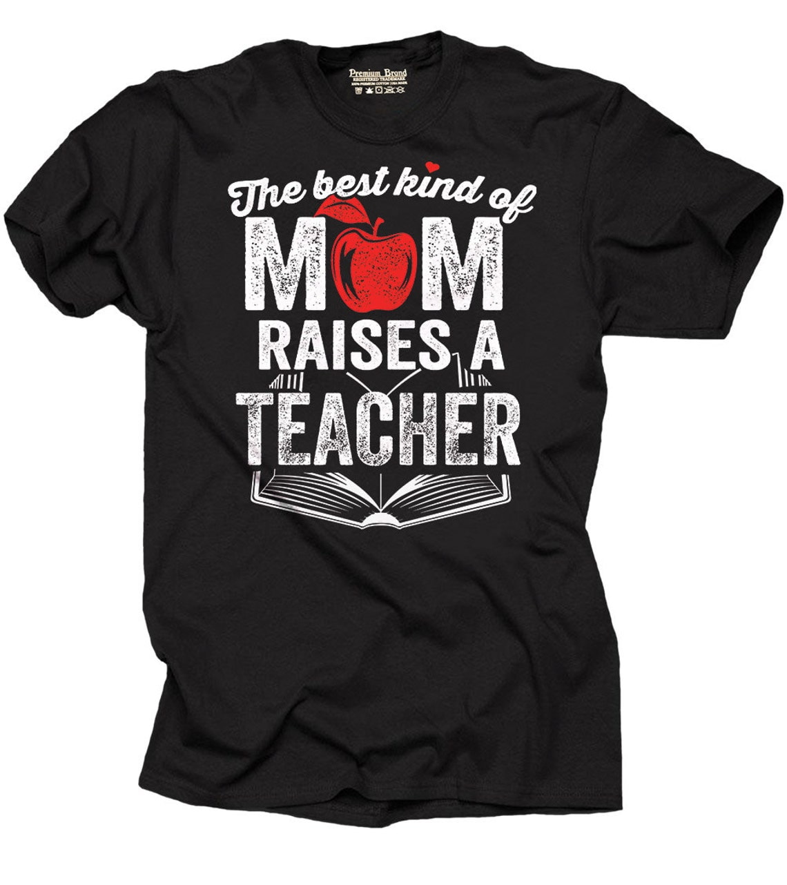 Gift For Mom T-Shirt Best Kind Of Mom Raises A Teacher T-Shirt