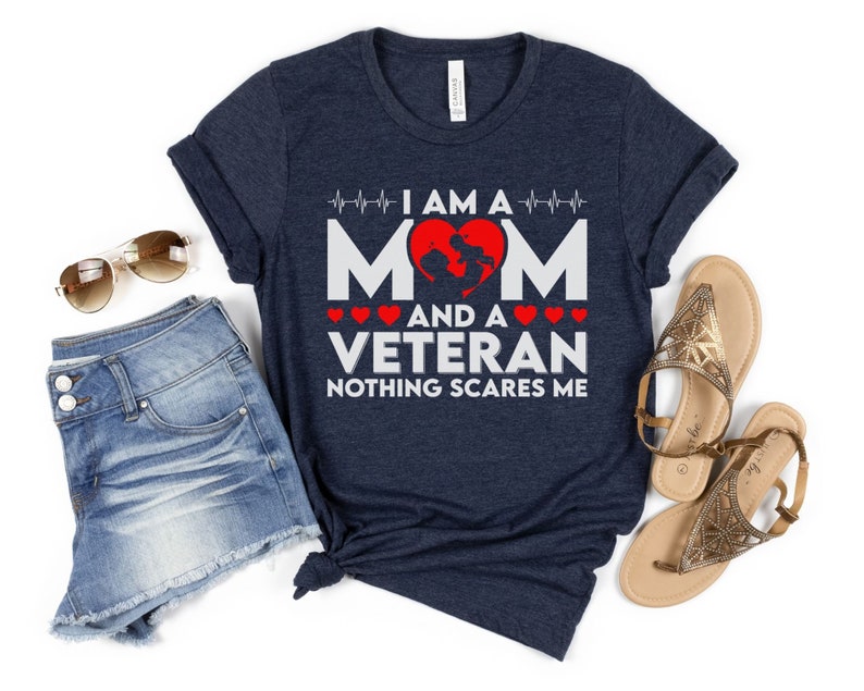 I'm A Mom And A Veteran Nothing Scares Me Shirt