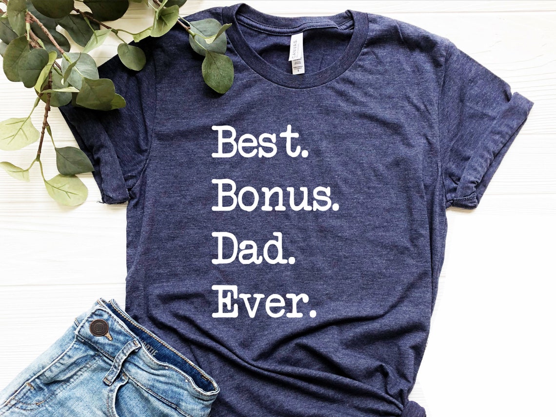 Best Bonus Dad Ever, Bonus Dad Shirt, Stepdad Gift